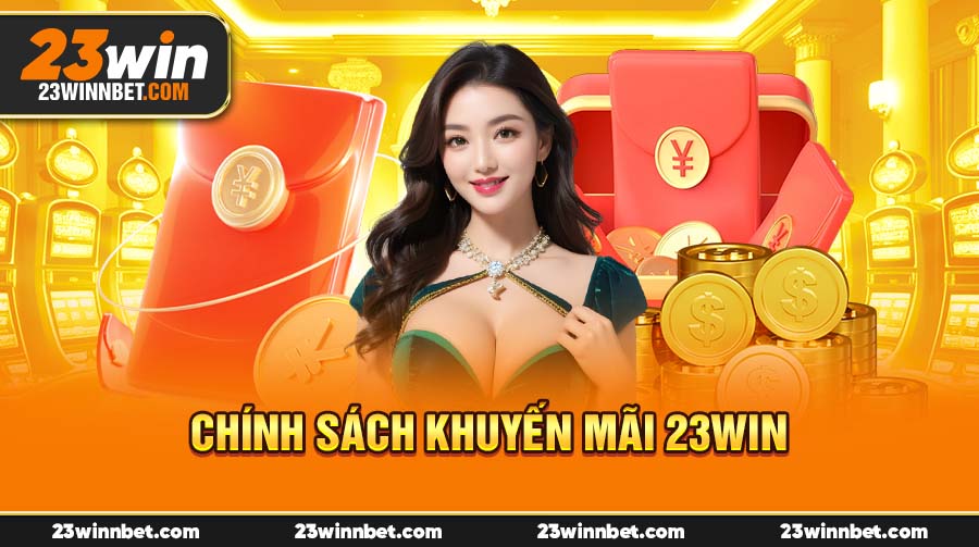 Chính Sách Khuyến Mãi 23Win Năm 2025